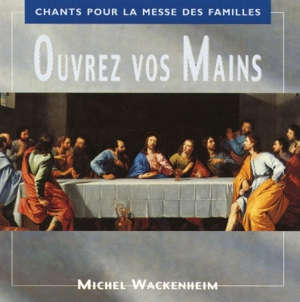 Ouvrez vos mains : Chants pour la Messe des familles - Michel  Wackenheim