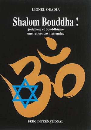 Shalom Bouddha ! : judaïsme et bouddhisme, une rencontre inattendue - Lionel Obadia