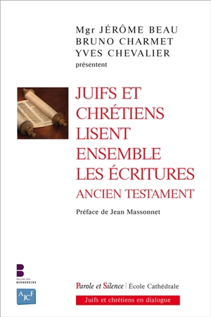 Juifs et chrétiens lisent ensemble les Ecritures : Ancien Testament