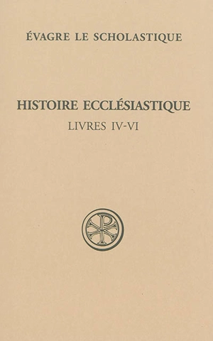 Histoire ecclésiastique. Vol. 2. Livres IV-VI - Evagre le Scolastique