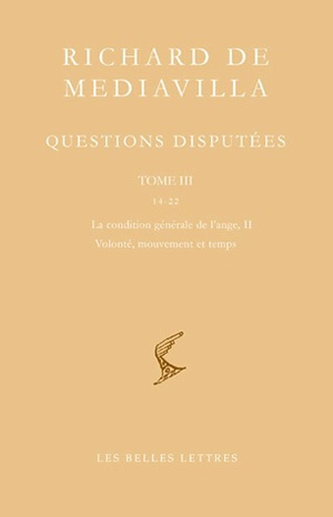 Questions disputées. Vol. 3. Questions 14-22 : la condition générale de l'ange II, volonté, mouvement et temps - Richard de Mediavilla