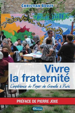 Vivre la fraternité : au foyer de Grenelle à Paris - Christian Bouzy