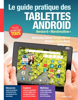 Le guide pratique des tablettes Android : version 6 Marshmallow : Samsung Galaxy, Google Nexus, Archos, Lenovo, Asus, Sony, Acer, etc. - Fabrice Neuman