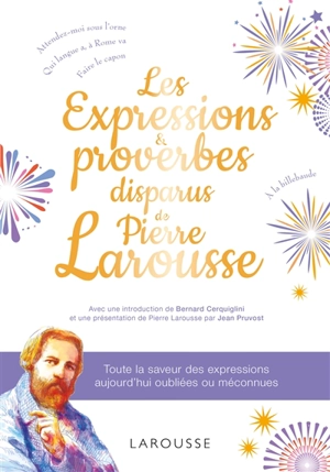 Les expressions et proverbes disparus de Pierre Larousse - Pierre Larousse