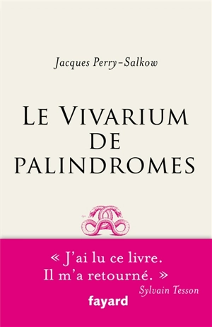 Le vivarium de palindromes - Jacques Perry-Salkow