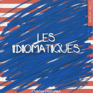 Les idiomatiques - Christine Destruhaut