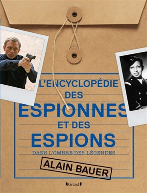 L'encyclopédie des espionnes et des espions : dans l'ombre des légendes - Alain Bauer