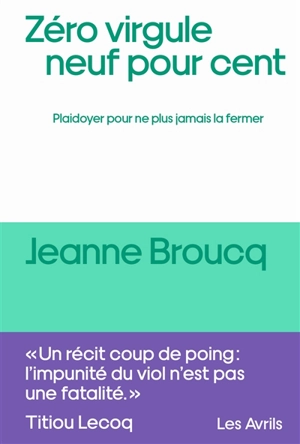 Zéro virgule neuf pour cent : plaidoyer pour ne plus jamais la fermer - Jeanne Broucq