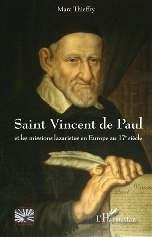 Saint Vincent de Paul et les missions lazaristes en Europe au 17e siècle - Marc Thieffry