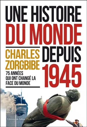Une histoire du monde depuis 1945 - Charles Zorgbibe