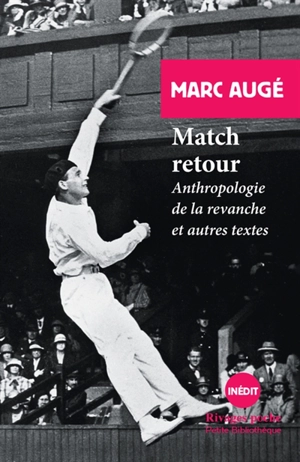 Match retour : anthropologie de la revanche : et autres textes - Marc Augé