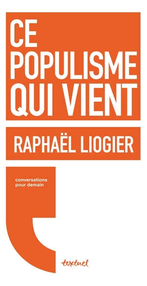 Ce populisme qui vient - Raphaël Liogier