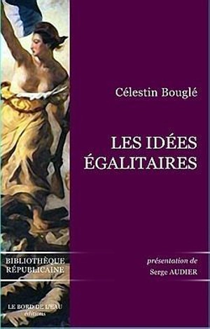 Les idées égalitaires - Célestin Bouglé