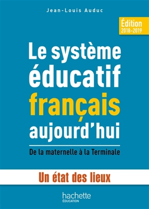 Le système éducatif français aujourd'hui : de la maternelle à la terminale : un état des lieux - Jean-Louis Auduc