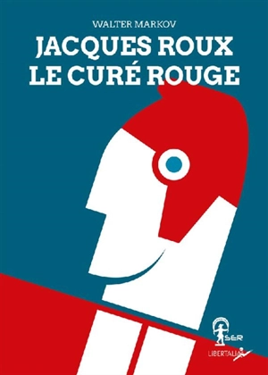 Jacques Roux, le curé rouge - Walter Markov