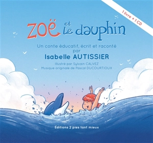 Zoë et le dauphin : un conte éducatif - Isabelle Autissier