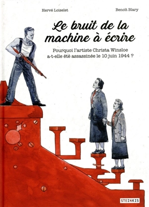 Le bruit de la machine à écrire : pourquoi l'artiste Christa Winsloe a-t-elle été assassinée le 10 juin 1944 ? - Hervé Loiselet