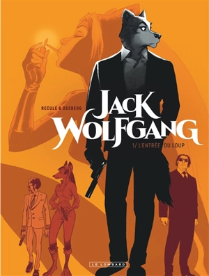 Jack Wolfgang. Vol. 1. L'entrée du loup - Stephen Desberg