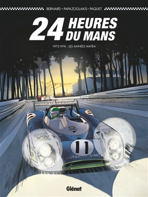 24 Heures du Mans. 1972-1974 : les années Matra - Denis Bernard