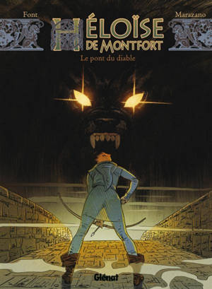 Héloïse de Montfort. Vol. 2. Le pont du diable - Richard Marazano