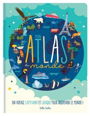 Mon atlas du monde : voyage captivant et ludique pour découvrir le monde ! - Claire Chabot