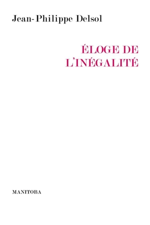 Eloge de l'inégalité - Jean-Philippe Delsol