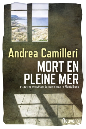 Mort en pleine mer : et autres enquêtes du commissaire Montalbano - Andrea Camilleri