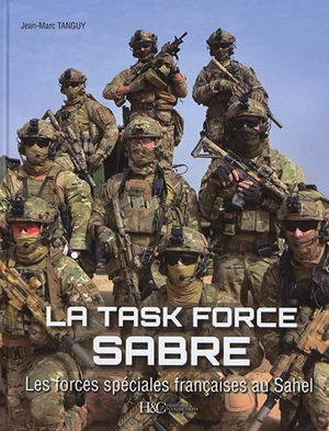 La task force Sabre : les forces spéciales françaises au Sahel - Jean-Marc Tanguy