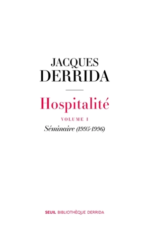 Hospitalité. Vol. 1. Séminaire (1995-1996) - Jacques Derrida