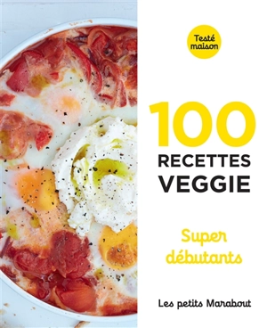 100 recettes veggie : super débutants - Anna Helm Baxter
