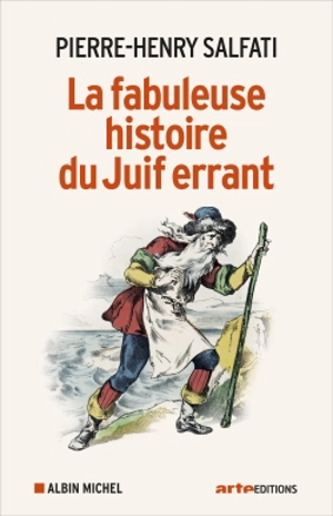 La fabuleuse histoire du Juif errant - Pierre-Henry Salfati