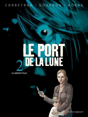 Le port de la lune. Vol. 2. Le miroir d'eau - Corbeyran