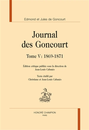 Journal des Goncourt. Vol. 5. 1869-1871 - Edmond de Goncourt
