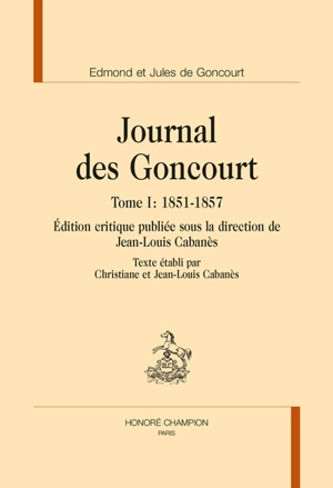 Journal des Goncourt. Vol. 1. 1851-1857 - Edmond de Goncourt
