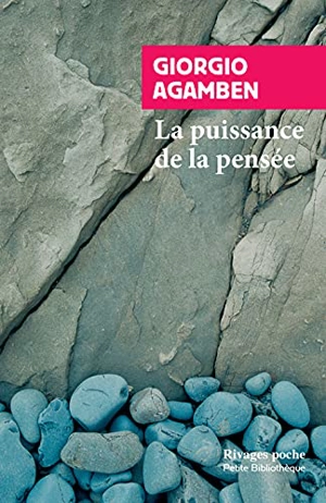 La puissance de la pensée : essais et conférences - Giorgio Agamben