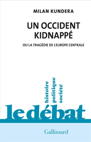 Un Occident kidnappé ou La tragédie de l'Europe centrale - Milan Kundera