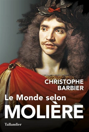 Le monde selon Molière - Christophe Barbier
