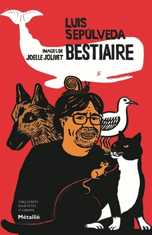 Bestiaire : cinq contes pour petits et grands - Luis Sepulveda