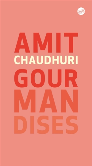 Gourmandises - Amit Chaudhuri