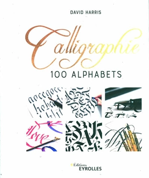 Calligraphie : 100 alphabets - David Harris