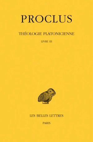 Théologie platonicienne. Vol. 3. Livre III - Proclus