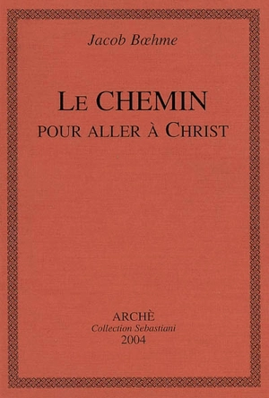 Le chemin pour aller à Christ - Jakob Böhme