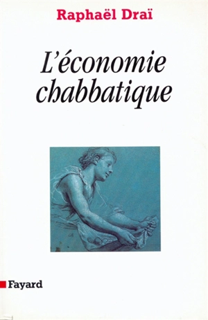 La communication prophétique. Vol. 3. L'économie chabbatique - Raphaël Draï