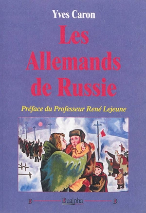 Les Allemands de Russie - Yves Caron