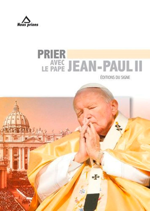 Prier avec le pape Jean-Paul II - Jean-Paul 2