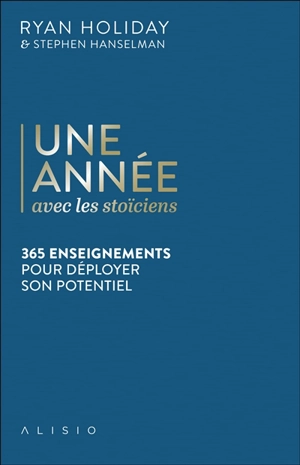 Une année avec les stoïciens : 365 enseignements pour déployer son potentiel - Ryan Holiday