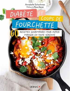 Diabète et coups de fourchette : 60 recettes gourmandes pour kiffer manger en toute sérénité - Annabelle Schachmes