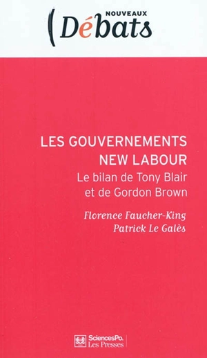 Les gouvernements New Labour : le bilan de Tony Blair et de Gordon Brown - Florence Faucher-King