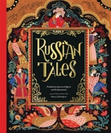 Russian Tales : Traditional Stories of Quests and Enchantments - Dinara Mirtalipova