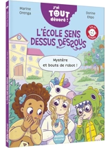 L'école sens dessus dessous : mystère et bouts de robot ! - Marine Orenga